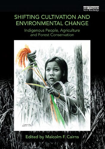 Shifting Cultivation and Environmental Change: Indigenous People, Agriculture and Forest Conservation