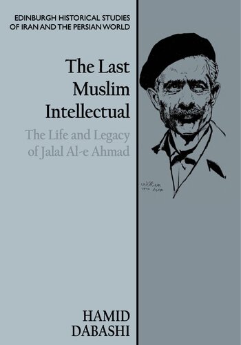 The Last Muslim Intellectual: The Life and Legacy of Jalal Al-E Ahmad