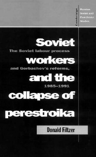 Soviet Workers and the Collapse of Perestroika: The Soviet Labour Process and Gorbachev's Reforms, 1985–1991