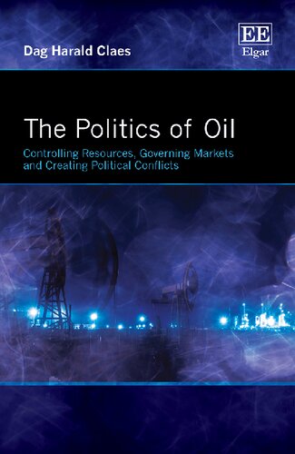 The Politics of Oil: Controlling Resources, Governing Markets and Creating Political Conflicts