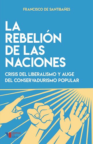 La rebelión de las naciones: Crisis del liberalismo y auge del conservadurismo popular (Spanish Edition)