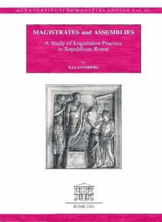 Magistrates and Assemblies. A Study of Legislative Practice in Republican Rome