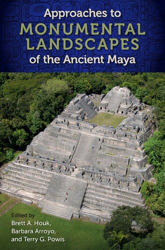 Approaches to Monumental Landscapes of the Ancient Maya: A Legacy of Human Occupation