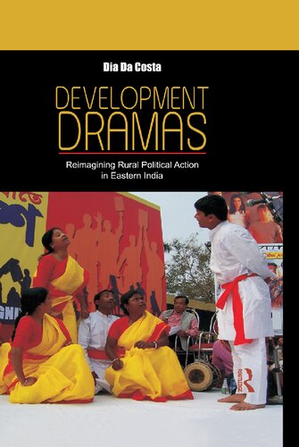 Development Dramas: Reimagining Rural Political Action in Eastern India