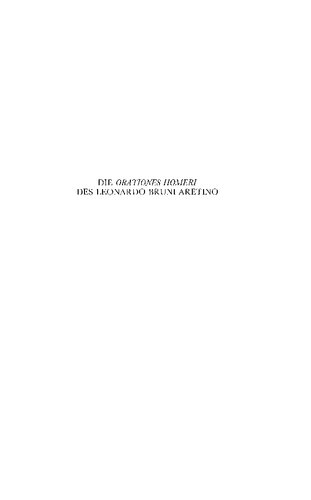 Die Orationes Homeri des Leonardo Bruni Aretino: Kritische Edition der lateinischen und kastilianischen Übersetzung mit Prolegomena und Kommentar