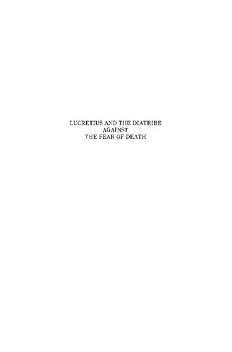 Lucretius and the Diatribe Against the Fear of Death: De Rerum Natura III 830-1094