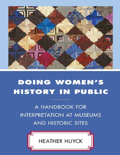 Doing Women’s History in Public: A Handbook for Interpretation at Museums and Historic Sites