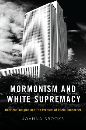 Mormonism and White Supremacy: American Religion and the Problem of Racial Innocence