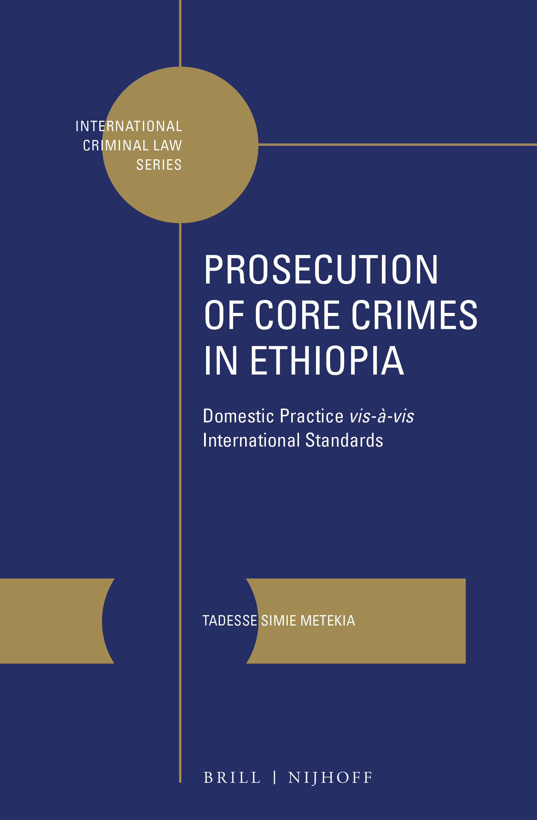 Prosecution of Core Crimes in Ethiopia: Domestic Practice vis-à-vis International Standards