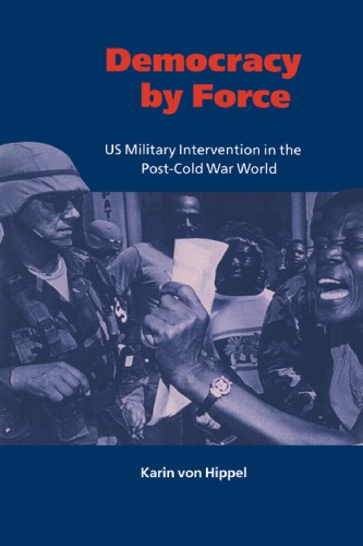 Democracy By Force: US Military Intervention In The Post-Cold War World