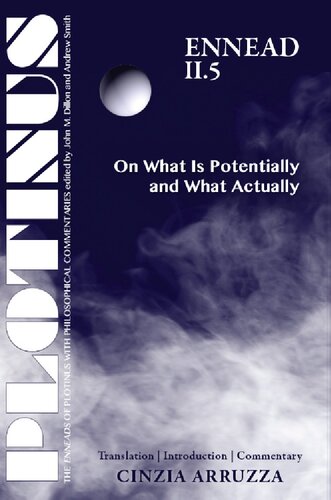 PLOTINUS: Ennead II.5: On What Is Potentially and What Actually: Translation with an Introduction and Commentary (The Enneads of Plotinus)