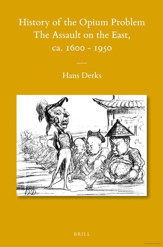 History of the Opium Problem: The Assault on the East, ca. 1600 - 1950