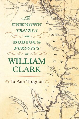 The Unknown Travels and Dubious Pursuits of William Clark