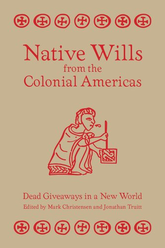 Native Wills from the Colonial Americas: Dead Giveaways in a New World