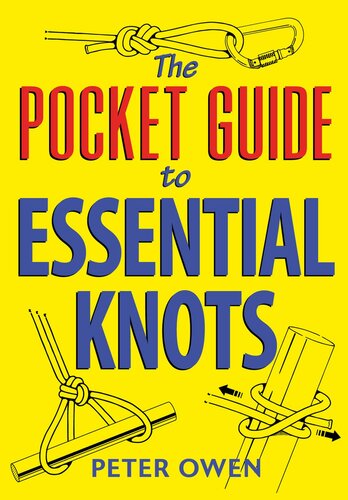 The Pocket Guide to Essential Knots: 21 essential knots for everyday use indoors and outdoors