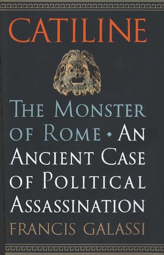 Catiline. The Monster of Rome. An Ancient Case of Political Assassination