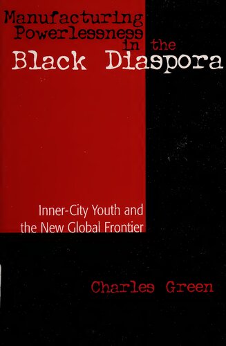 Manufacturing Powerlessness in the Black Diaspora: Inner-City Youth and the New Global Frontier