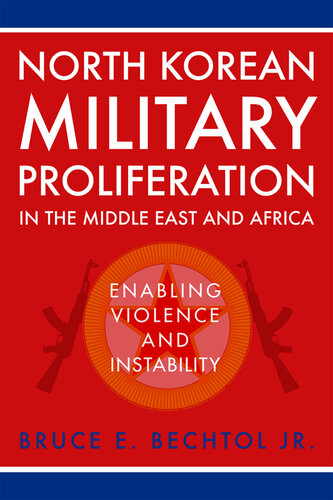 North Korean Military Proliferation in the Middle East and Africa: Enabling Violence and Instability