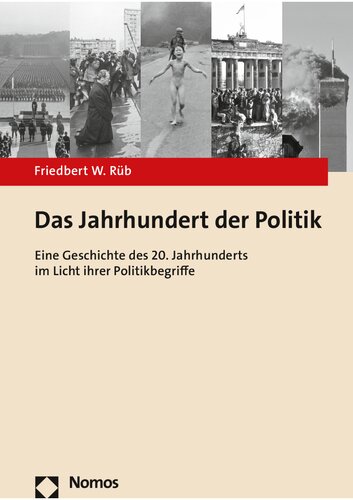 Das Jahrhundert der Politik. Eine Geschichte des 20. Jahrhunderts im Licht ihrer Politikbegriffe