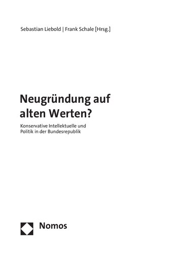 Neugründung auf alten Werten? Konservative Intellektuelle und Politik in der Bundesrepublik