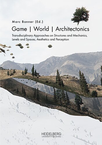 Game | World | Architectonics: Transdisciplinary Approaches on Structures and Mechanics, Levels and Spaces, Aesthetics and Perception