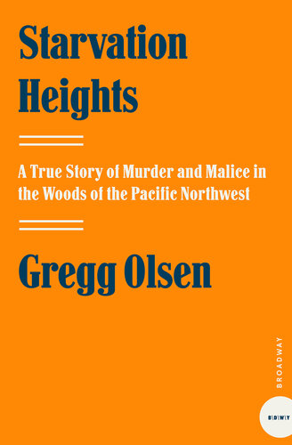 Starvation Heights: A True Story of Murder and Malice in the Woods of the Pacific Northwest