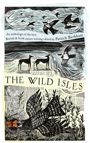 The Wild Isles: An Anthology of the Best of British and Irish Nature Writing