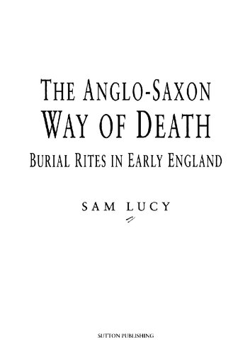 The Anglo-Saxon way of death : burial rites in early England