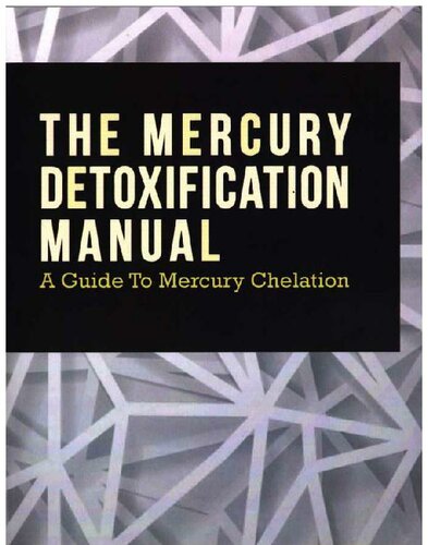 The Mercury Detoxification Manual; A Guide to Mercury Chelation