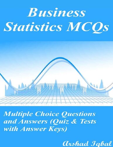 Business Statistics MCQs: Multiple Choice Questions and Answers (Quiz & Tests with Answer Keys)