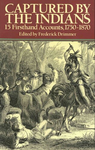 Captured by the Indians: 15 Firsthand accounts, 1750-1870