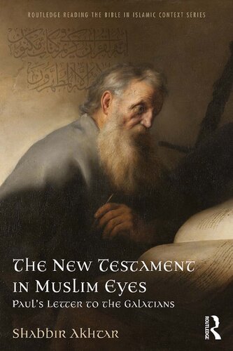 The New Testament in Muslim Eyes: Paul’s Letter to the Galatians