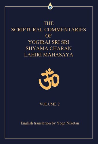 The Scriptural Commentaries of Yogiraj Sri Sri Shyama Charan Lahiri Mahasaya Volume 2