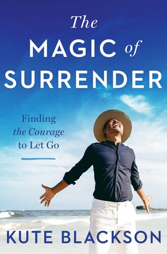 The Magic of Surrender: Finding the Courage to Let Go