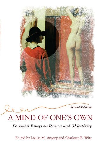 A Mind of One's Own: Feminist Essays on Reason and Objectivity