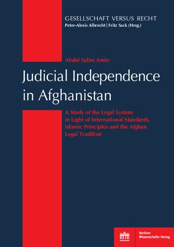 Judicial Independence in Afghanistan: A Study of the Legal System in Light of International Standards, Islamic Principles and the Afghan Legal Tradition