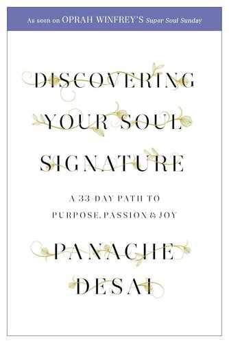 Discovering Your Soul Signature: A 33 Day Path to Purpose, Passion and Joy