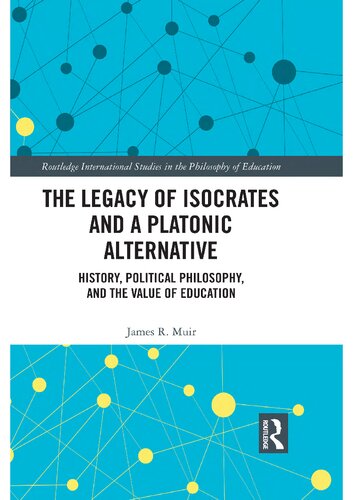 The Legacy of Isocrates and a Platonic Alternative: Political Philosophy and the Value of Education