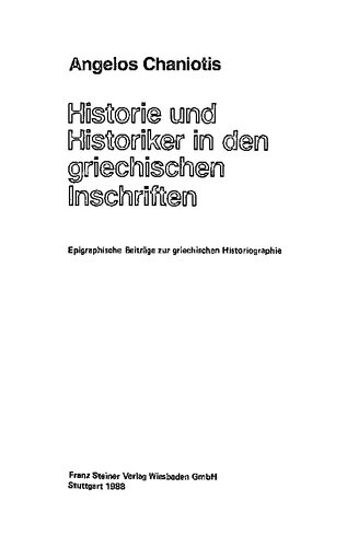 Historie und Historiker in den griechischen Inschriften: epigraphische Beiträge zur griechischen Historiographie