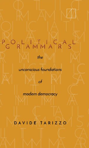 Political Grammars: The Unconscious Foundations of Modern Democracy