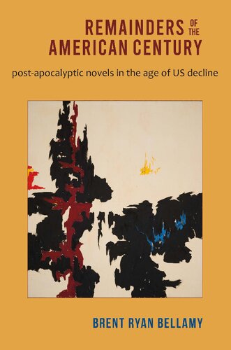 Remainders of the American Century: Post-Apocalyptic Novels in the Age of US Decline