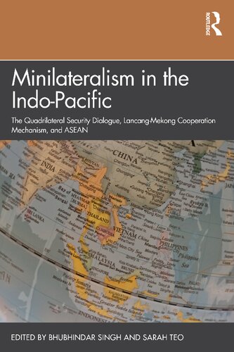 Minilateralism in the Indo-Pacific: The Quadrilateral Security Dialogue, Lancang-Mekong Cooperation Mechanism, and ASEAN