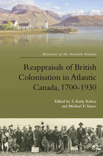 Reappraisals of British Colonisation in Atlantic Canada, 1700-1930