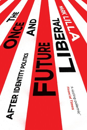 The Once and Future Liberal: After Identity Politics