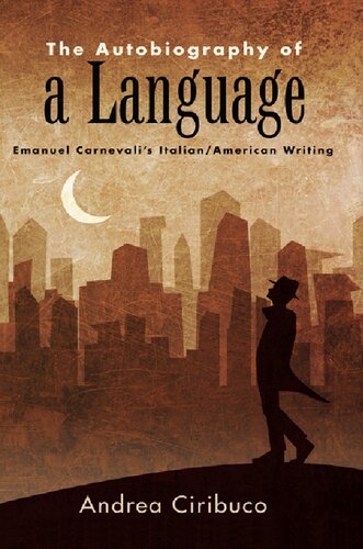 The Autobiography of a Language: Emanuel Carnevali's Italian/American Writing