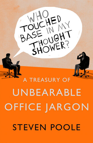 Who Touched Base in My Thought Shower? : A Treasury of Unbearable Office Jargon