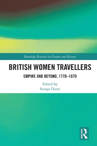 British Women Travellers: Empire and Beyond, 1770–1870