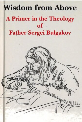 Wisdom from Above: A Primer in the Theology of Father Sergei Bulgakov