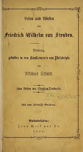 Leben und Wirken von Friedrich Wilhelm von Steuben. Vortrag, gehalten in dem Künstlerverein in Philadelphia