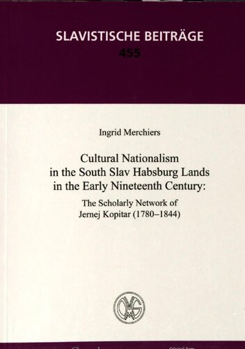 Cultural nationalism in the South Slav Habsburg lands in the early nineteenth century : the scholary network of Jernej Kopitar (1780-1844)